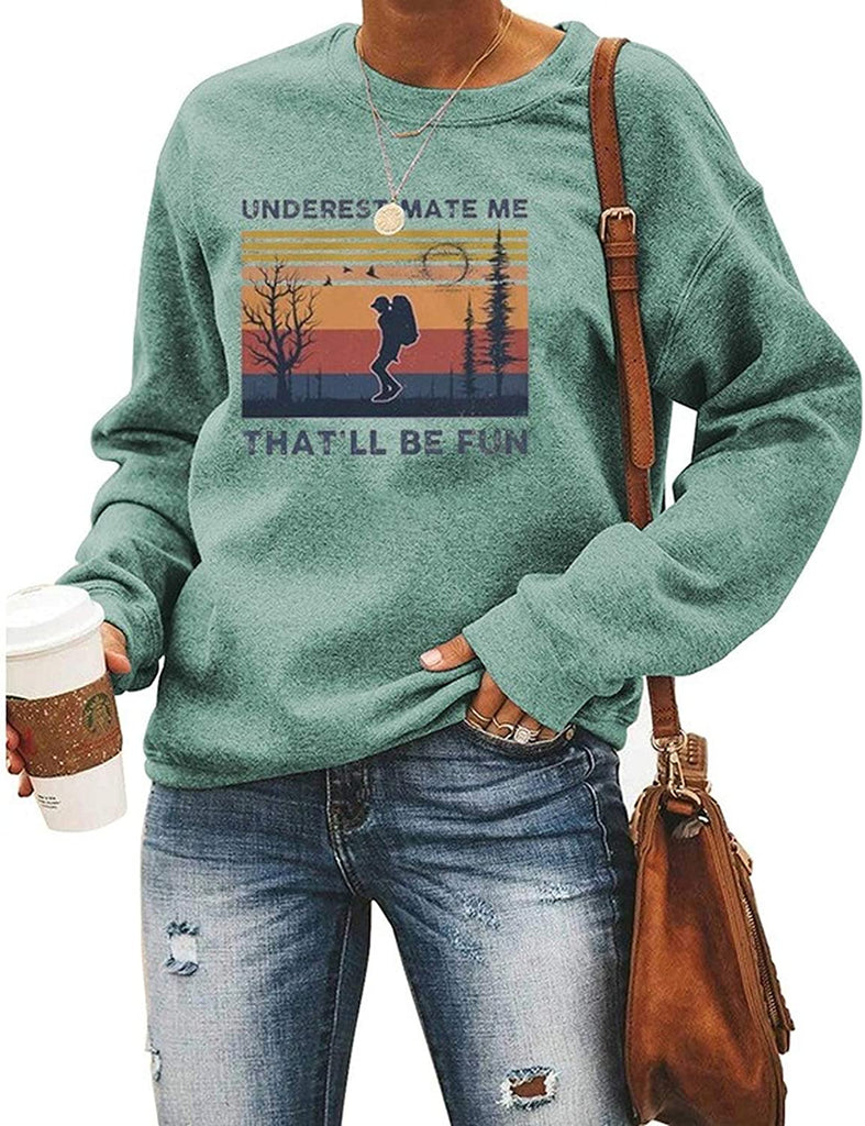 Women Long Sleeve Underestimate Me That'll Be Fun Sweatshirt Women Graphic Shirt
