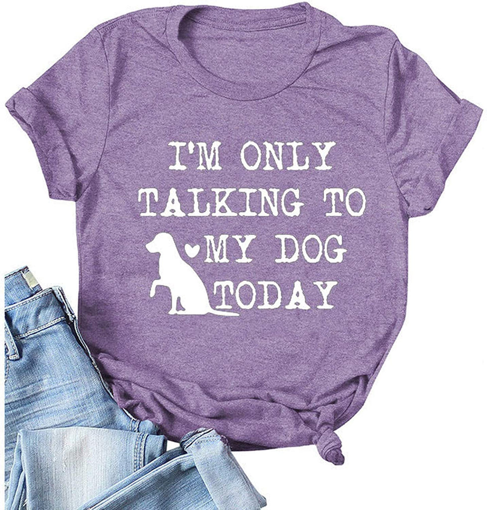 Women I'm Only Talking to My Dog Today T-Shirt Dog Lover Gift