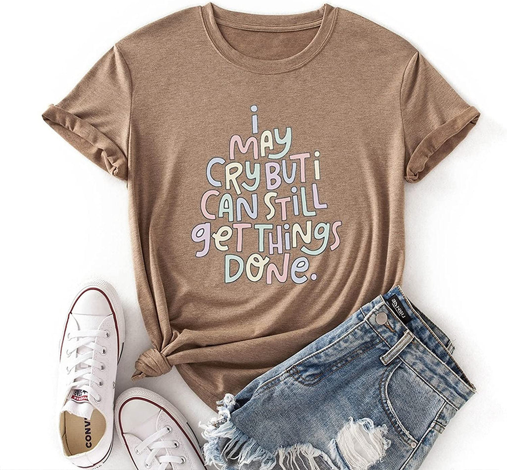 T-shirt tendance positif pour femmes, je peux pleurer mais je peux toujours faire avancer les choses