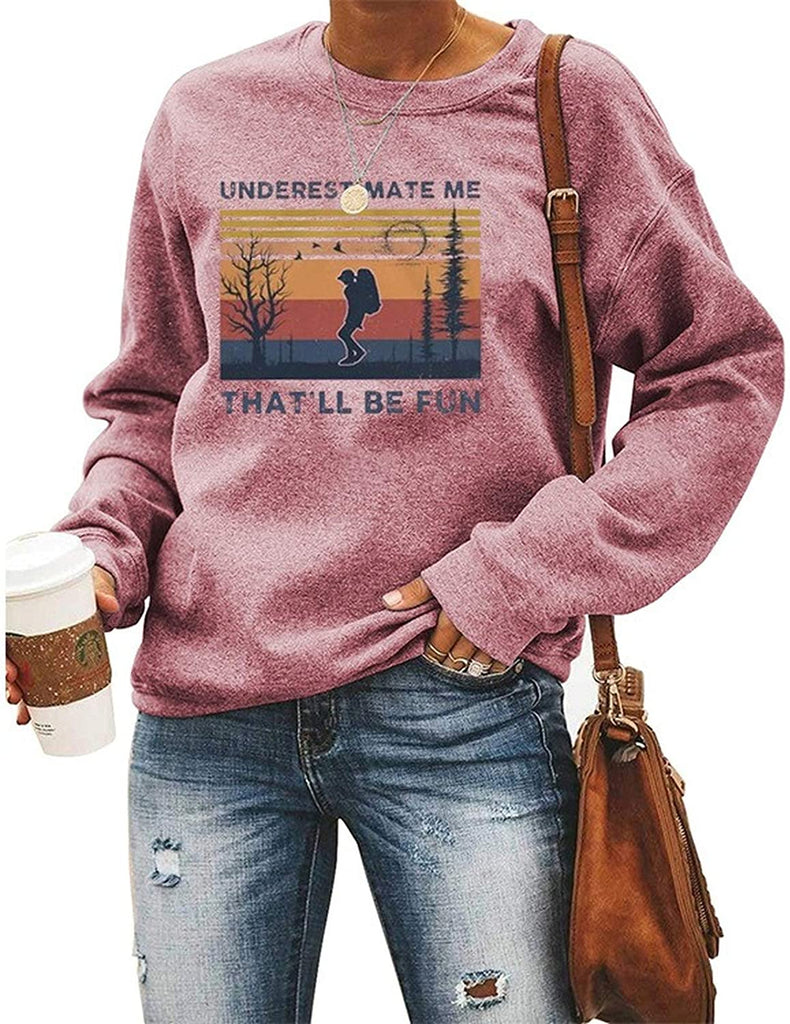 Women Long Sleeve Underestimate Me That'll Be Fun Sweatshirt Women Graphic Shirt
