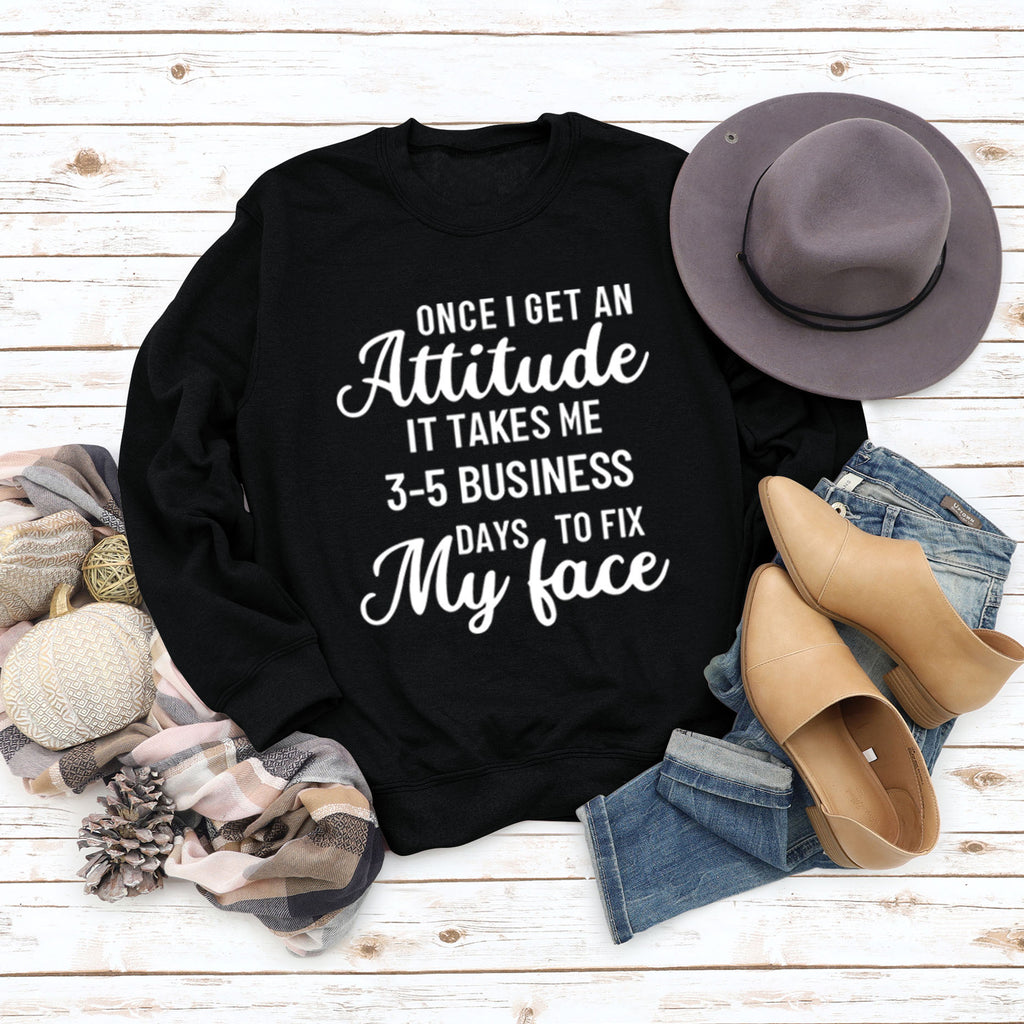Once I Get An Attitude Damen-Sweatshirt mit Rundhalsausschnitt und langen Ärmeln