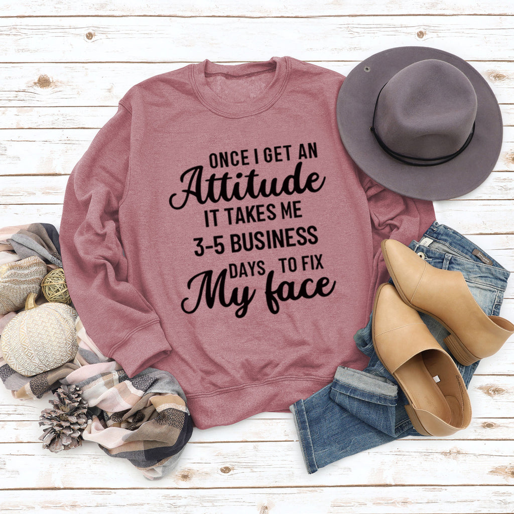 Once I Get An Attitude Damen-Sweatshirt mit Rundhalsausschnitt und langen Ärmeln