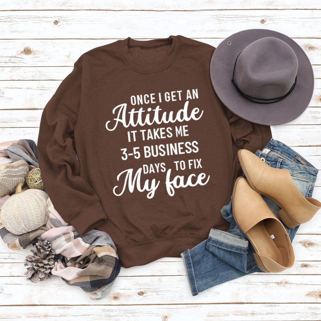 Once I Get An Attitude Damen-Sweatshirt mit Rundhalsausschnitt und langen Ärmeln