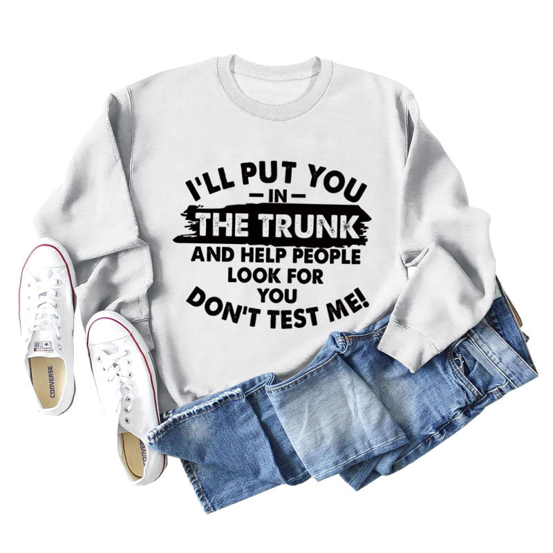 Ich lege dich in den Kofferraum Buchstaben Mode Rundhals Langarm Pullover