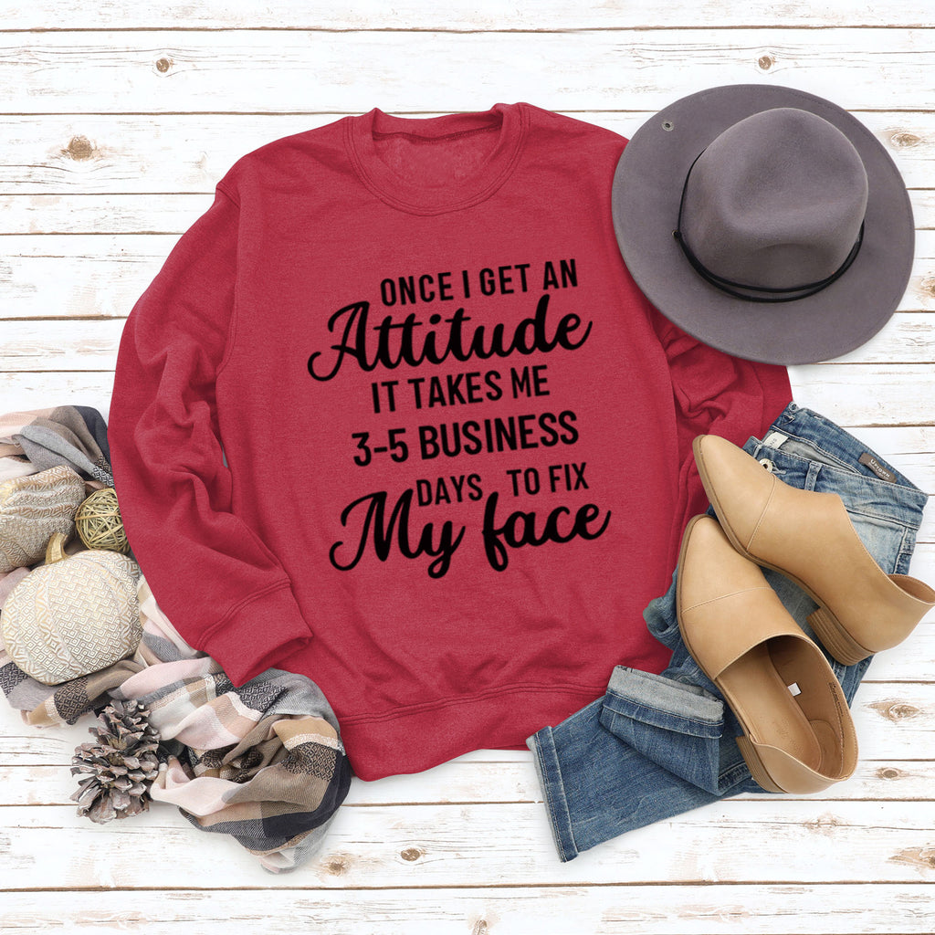 Once I Get An Attitude Damen-Sweatshirt mit Rundhalsausschnitt und langen Ärmeln