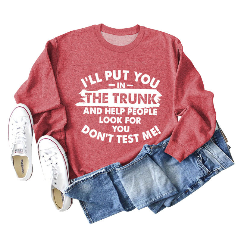 Ich lege dich in den Kofferraum Buchstaben Mode Rundhals Langarm Pullover