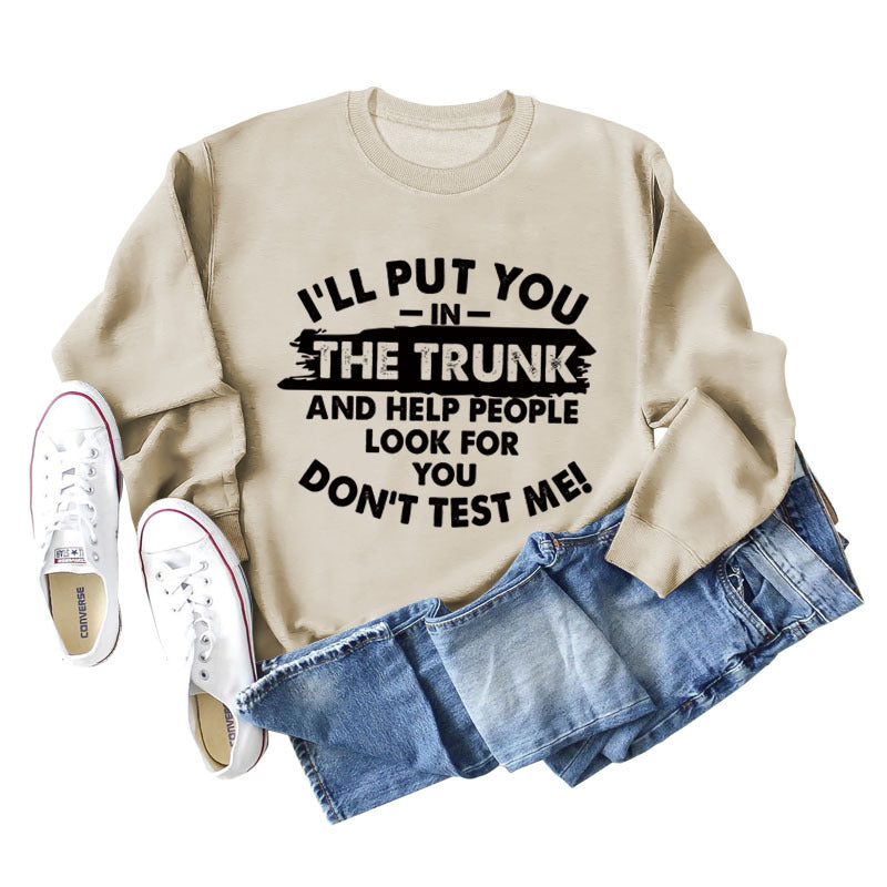 Ich lege dich in den Kofferraum Buchstaben Mode Rundhals Langarm Pullover