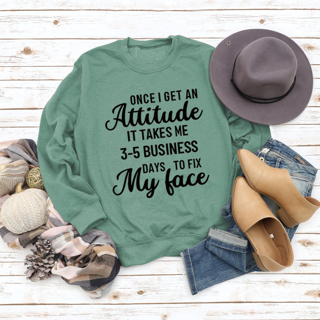 Once I Get An Attitude Damen-Sweatshirt mit Rundhalsausschnitt und langen Ärmeln