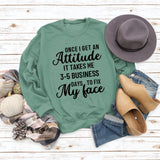 Once I Get An Attitude Damen-Sweatshirt mit Rundhalsausschnitt und langen Ärmeln