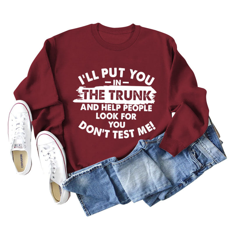 Ich lege dich in den Kofferraum Buchstaben Mode Rundhals Langarm Pullover