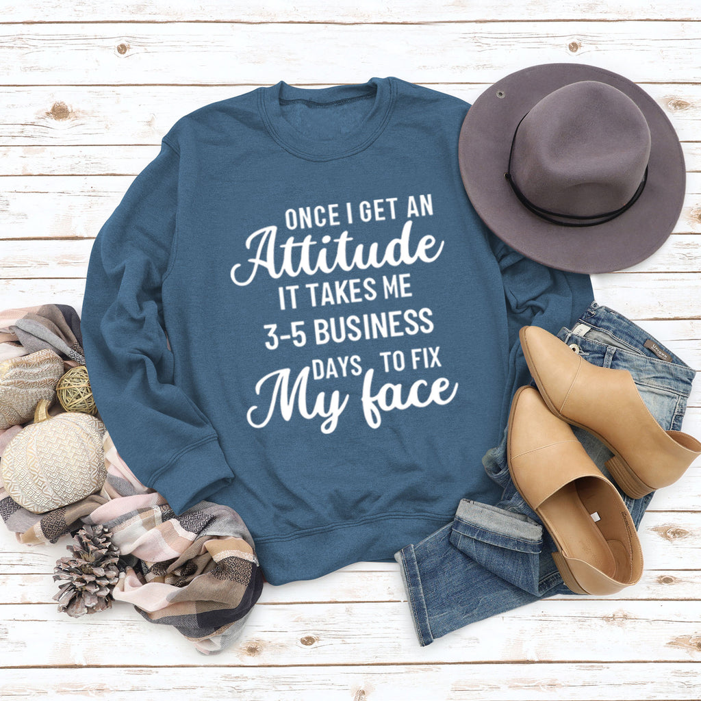 Once I Get An Attitude Damen-Sweatshirt mit Rundhalsausschnitt und langen Ärmeln