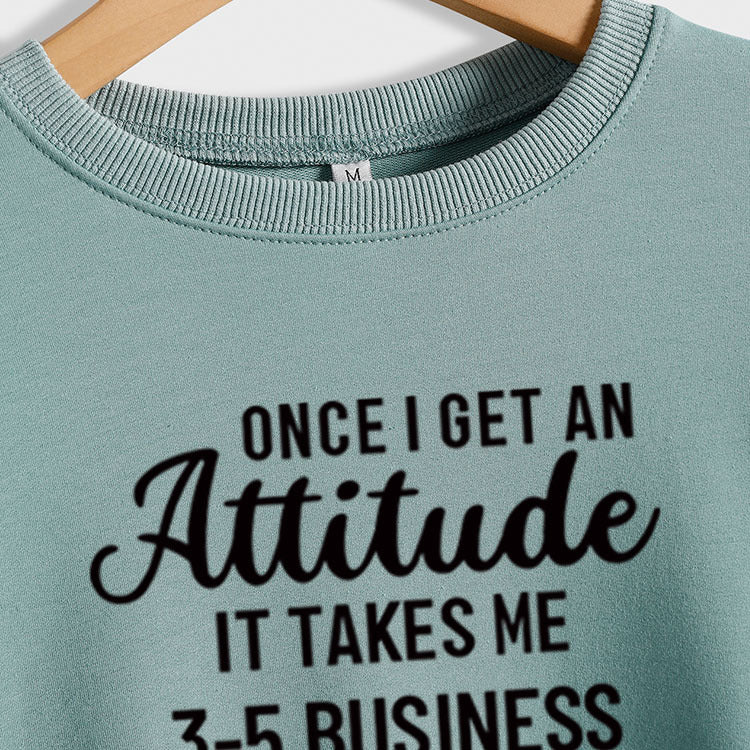 Once I Get An Attitude Damen-Sweatshirt mit Rundhalsausschnitt und langen Ärmeln