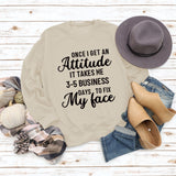 Once I Get An Attitude Damen-Sweatshirt mit Rundhalsausschnitt und langen Ärmeln