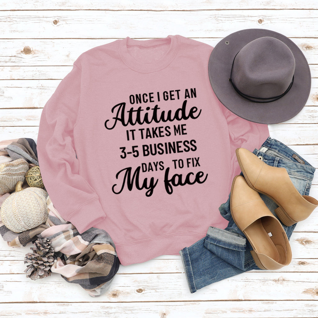 Once I Get An Attitude Damen-Sweatshirt mit Rundhalsausschnitt und langen Ärmeln