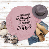 Once I Get An Attitude Damen-Sweatshirt mit Rundhalsausschnitt und langen Ärmeln