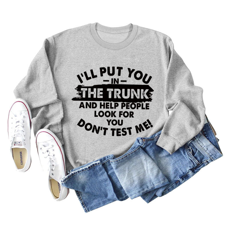 Ich lege dich in den Kofferraum Buchstaben Mode Rundhals Langarm Pullover