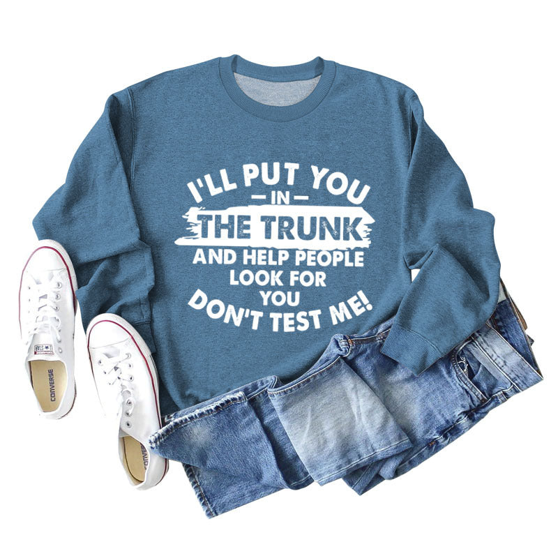 Ich lege dich in den Kofferraum Buchstaben Mode Rundhals Langarm Pullover
