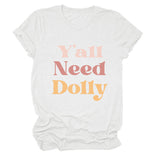 Y'all Need Dolly Letter Round Neck Short Sleeve Loose T-shirt Women