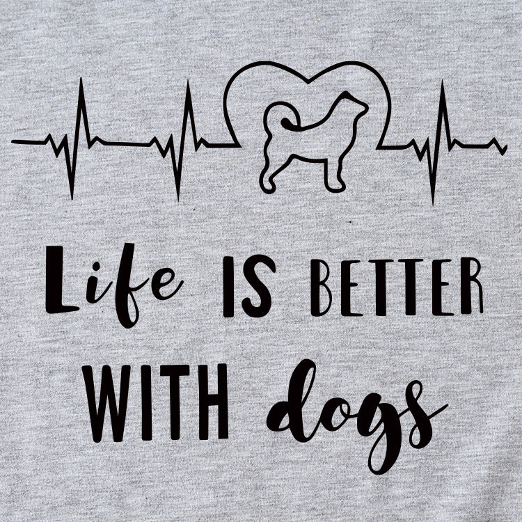 Simple Letter Life Is Better with Dogs Round Neck and Short Sleeve Female T-shirt