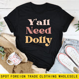 Y'all Need Dolly Letter Round Neck Short Sleeve Loose T-shirt Women