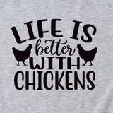 Life Is Better with Chickens Loose Short Sleeves