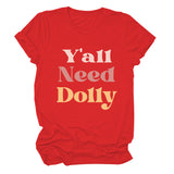 Y'all Need Dolly Letter Round Neck Short Sleeve Loose T-shirt Women