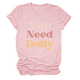 Y'all Need Dolly Letter Round Neck Short Sleeve Loose T-shirt Women