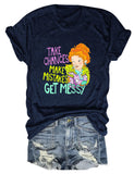 Take Chances and Make Mistakes Letter Printed T-shirt for Women