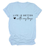 Life is better with my loose short-sleeved women's crew neck T-shirt