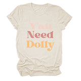 Y'all Need Dolly Letter Round Neck Short Sleeve Loose T-shirt Women