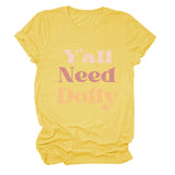 Y'all Need Dolly Letter Round Neck Short Sleeve Loose T-shirt Women