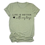 Life is better with my loose short-sleeved women's crew neck T-shirt