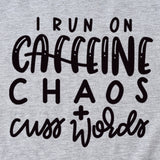 I Run on Caffeine Chaos&#039;s Short Sleeve T-shirt Printed in Black and White Letters.