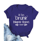 Drinking Shirt for Women If I'm Drunk Blame Them T Shirt