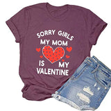 Funny Valentines Day Shirt Women Sorry Girls Mom is My Valentine Tee Tops