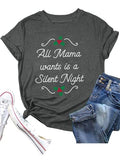 Women All Mama Wants is A Silent Night Tee Shirt