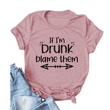 Drinking Shirt for Women If I'm Drunk Blame Them T Shirt