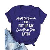 T-Shirt for Women Might Get Drunk Might Put Up The Christmas Tree Funny Shirt