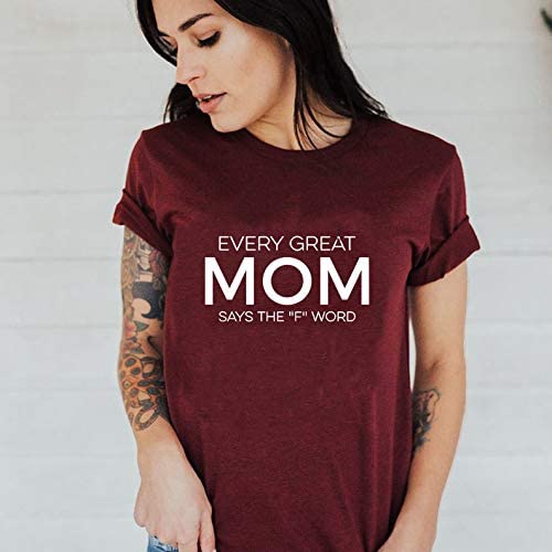 Women Every Great Mom Says The F Word T-Shirt Mama Shirt Funny Shirts for Moms