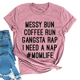 Women Mom Life T-Shirt Messy Bun Coffee Run Gangsta Rap Shirt