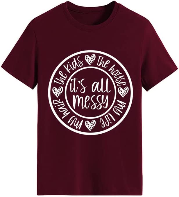 Women It's All Messy Shirt Mother's Day Tees Mom Life Tops