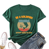 Women Funny Goldfish T Shirt Be A Goldfish Graphic Shirt