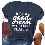 Women Just A Good Mom with A Hood Playlist T-Shit Mom Graphic Shirt