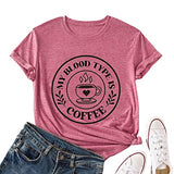 Coffee Lover Shirt Women My Blood Type is Coffee Tees