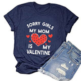 Funny Valentines Day Shirt Women Sorry Girls Mom is My Valentine Tee Tops