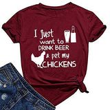 Women I Just Want to Drink Beer & Pet My Chickens T-Shirt