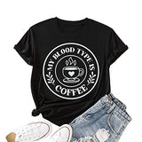 Coffee Lover Shirt Women My Blood Type is Coffee Tees