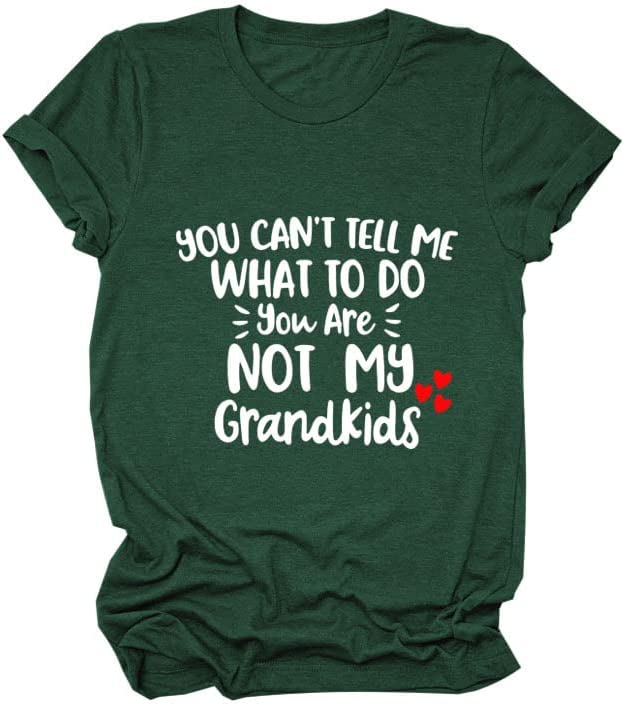 Women You Can't Tell Me What to Do You're Not My Grandkids Tees Shirt