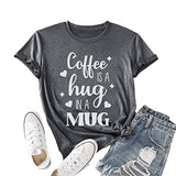 Coffee is A Hug in A Mug Shirt Women Coffee Lover Graphic