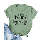 Drinking Shirt for Women If I'm Drunk Blame Them T Shirt